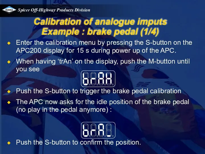 Calibration of analogue imputs Example : brake pedal (1/4) Enter the