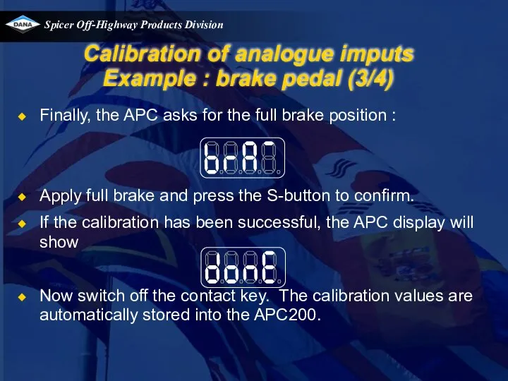 Calibration of analogue imputs Example : brake pedal (3/4) Finally, the