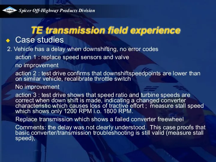 TE transmission field experience Case studies 2. Vehicle has a delay
