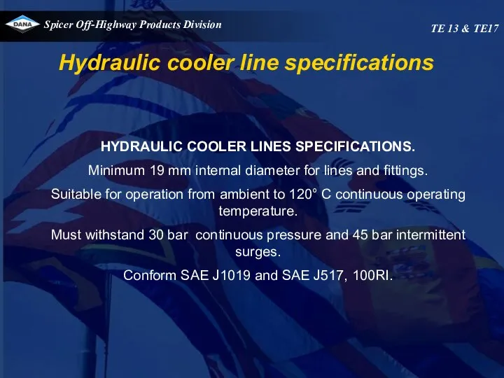 HYDRAULIC COOLER LINES SPECIFICATIONS. Minimum 19 mm internal diameter for lines