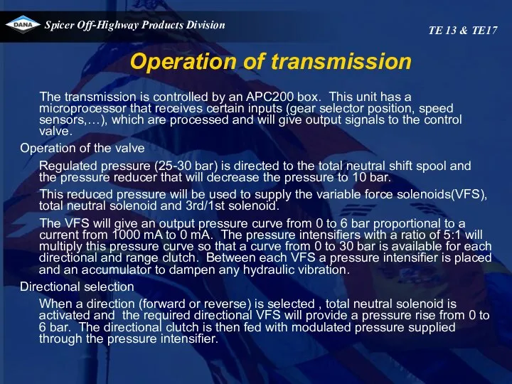 Operation of transmission TE 13 & TE17 The transmission is controlled