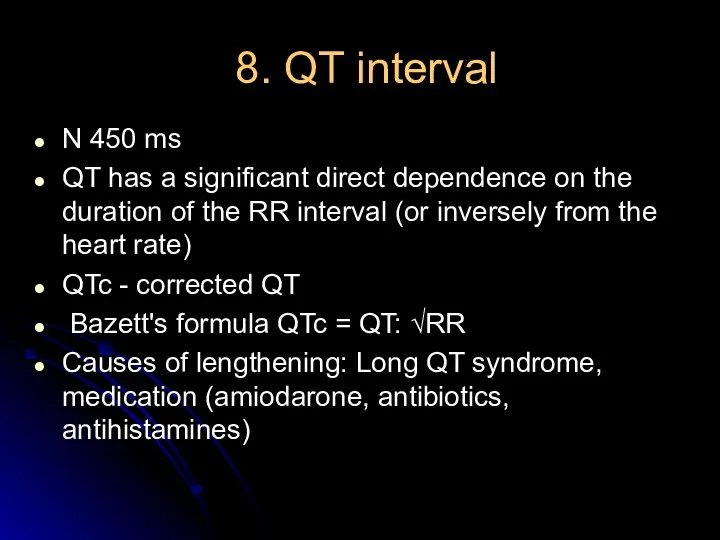 8. QT interval N 450 ms QT has a significant direct