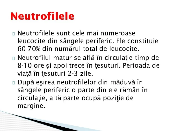 Neutrofilele sunt cele mai numeroase leucocite din sângele periferic. Ele constituie