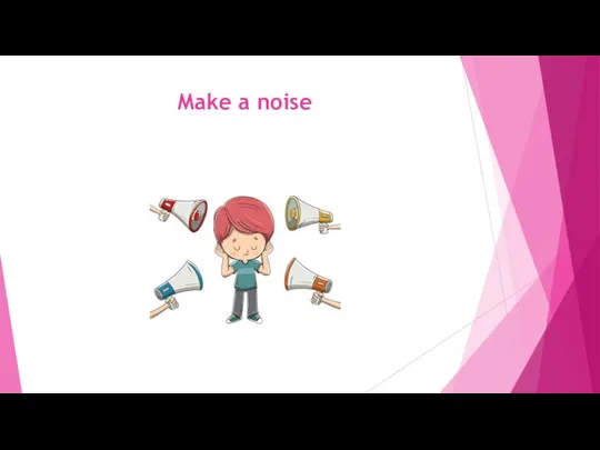 Make a noise