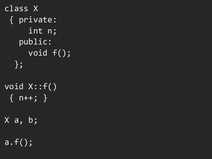 class X { private: int n; public: void f(); }; void