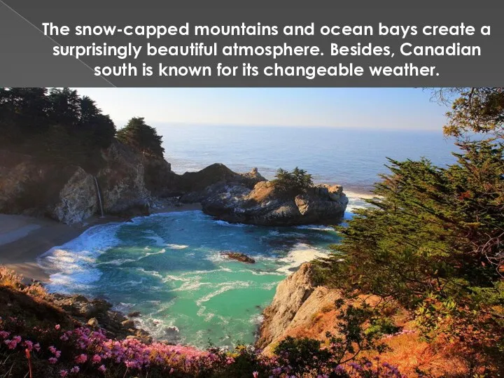 The snow-capped mountains and ocean bays create a surprisingly beautiful atmosphere.