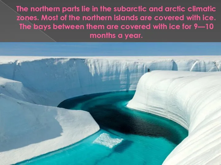 The northern parts lie in the subarctic and arctic climatic zones.