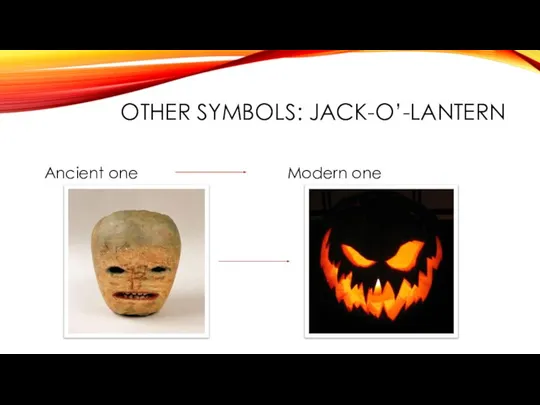 OTHER SYMBOLS: JACK-O’-LANTERN Ancient one Modern one