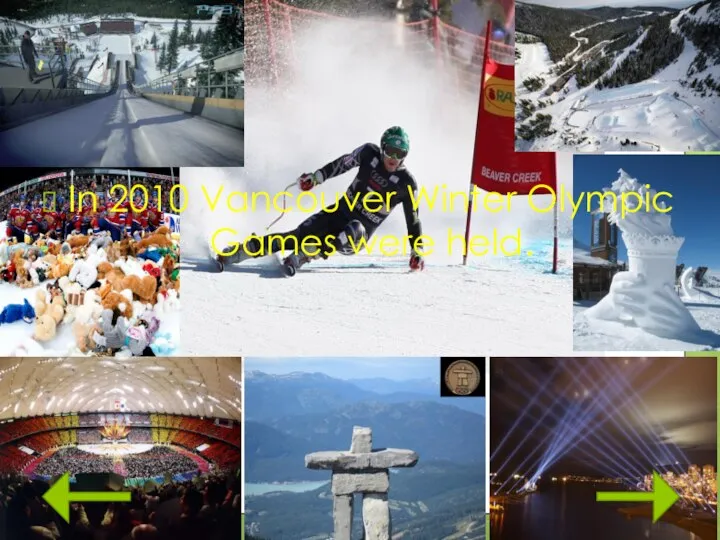 In 2010 Vancouver Winter Olympic Games were held.