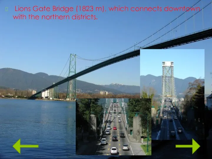 Lions Gate Bridge (1823 m), which connects downtown with the northern districts.