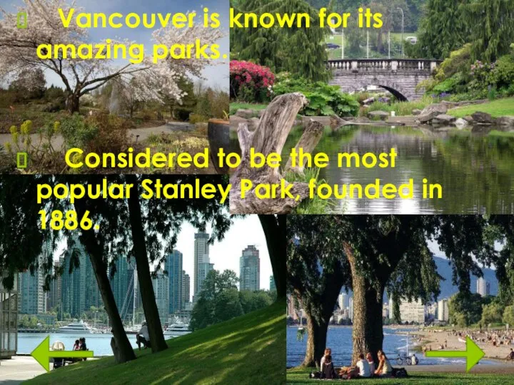 Vancouver is known for its amazing parks. Considered to be the