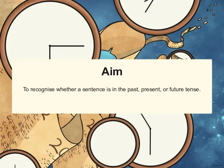 To recognise whether a sentence is in the past, present, or future tense.