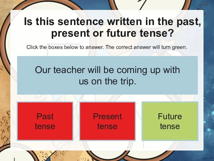 Is this sentence written in the past, present or future tense?