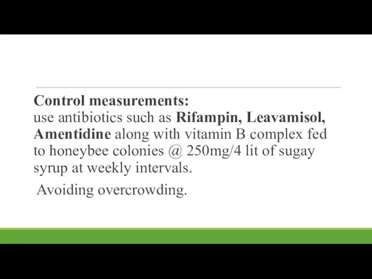Control measurements: use antibiotics such as Rifampin, Leavamisol, Amentidine along with