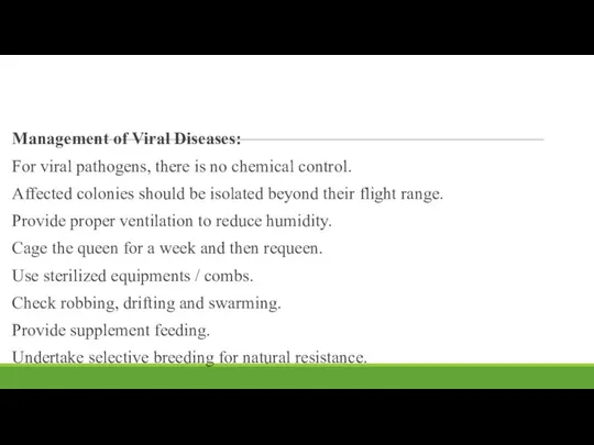 Management of Viral Diseases: For viral pathogens, there is no chemical