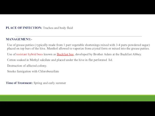 PLACE OF INFECTION: Trachea and body fluid MANAGEMENT:- Use of grease