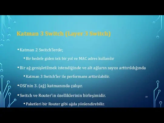 Katman 3 Switch (Layer 3 Switch) Katman 2 Switch’lerde; Bir hedefe