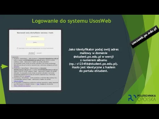 Logowanie do systemu UsosWeb Jako identyfikator podaj swój adres mailowy w