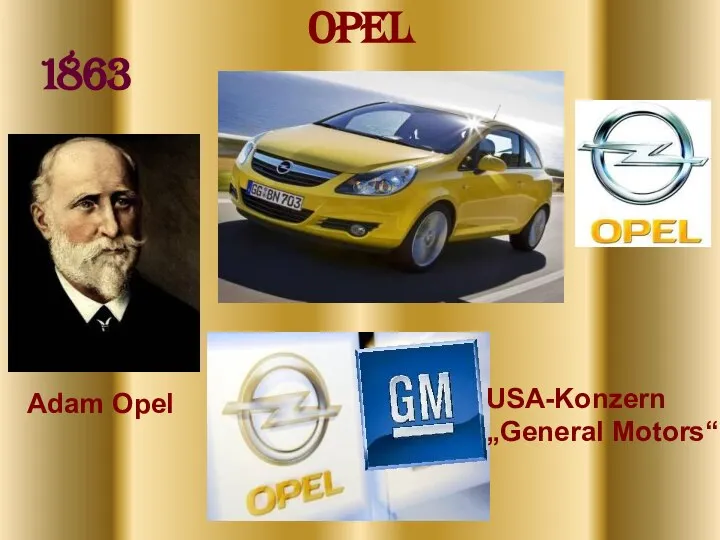Opel 1863 USA-Konzern „General Motors“ Adam Opel