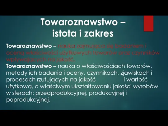 Towaroznawstwo – istota i zakres Towaroznawstwo – nauka zajmująca się badaniem