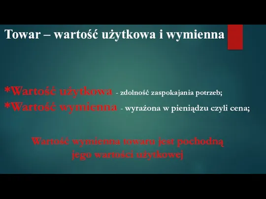 Towar – wartość użytkowa i wymienna *Wartość użytkowa - zdolność zaspokajania