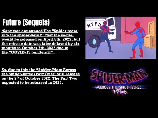 Future (Sequels) •Sony was announced The “Spider man: into the spider-vers