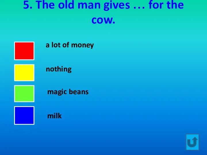 5. The old man gives … for the cow. nothing a