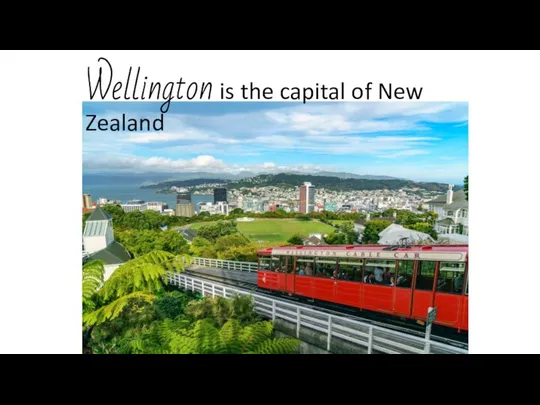 Wellington is the capital of New Zealand