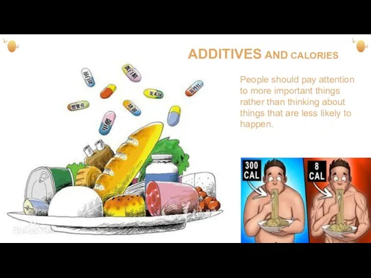 ADDITIVES AND CALORIES People should pay attention to more important things