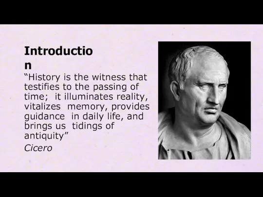 Introduction “History is the witness that testifies to the passing of