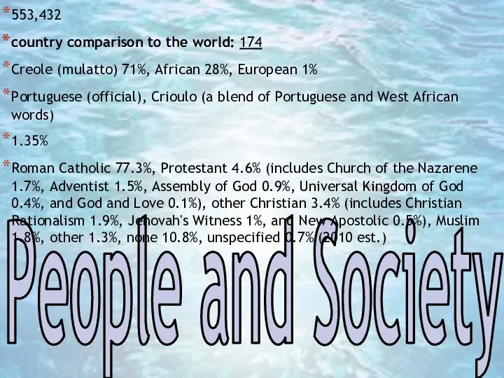 People and Society 553,432 country comparison to the world: 174 Creole