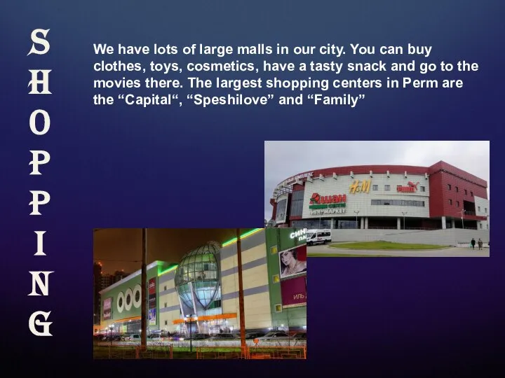 We have lots of large malls in our city. You can