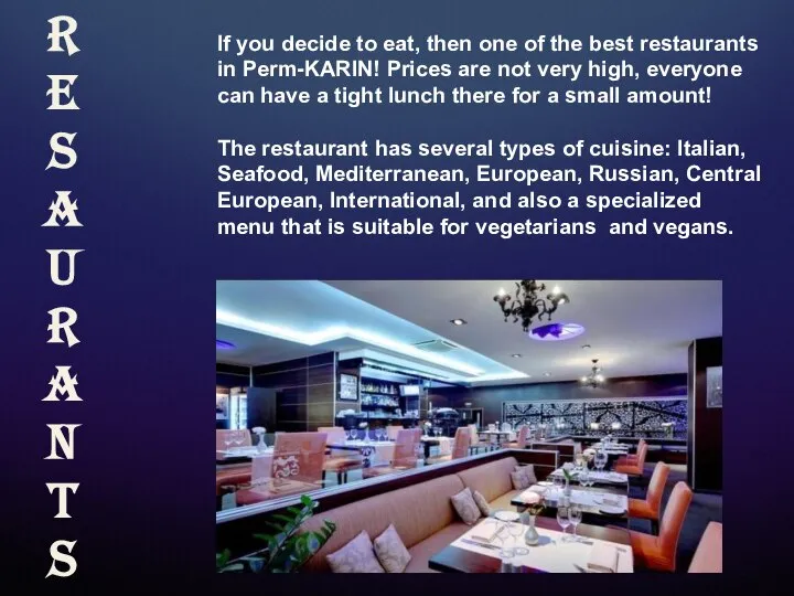 If you decide to eat, then one of the best restaurants