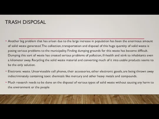 TRASH DISPOSAL Another big problem that has arisen due to the