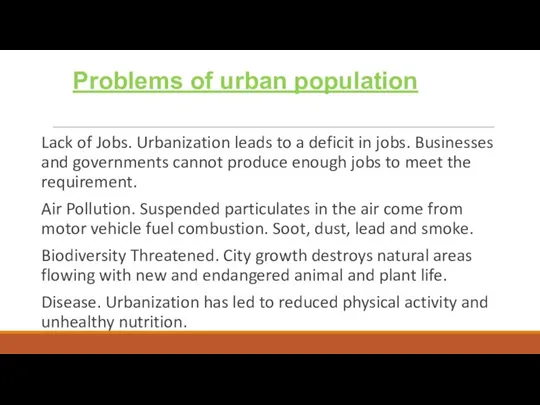 Problems of urban population Lack of Jobs. Urbanization leads to a