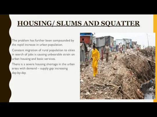 HOUSING/ SLUMS AND SQUATTER The problem has further been compounded by