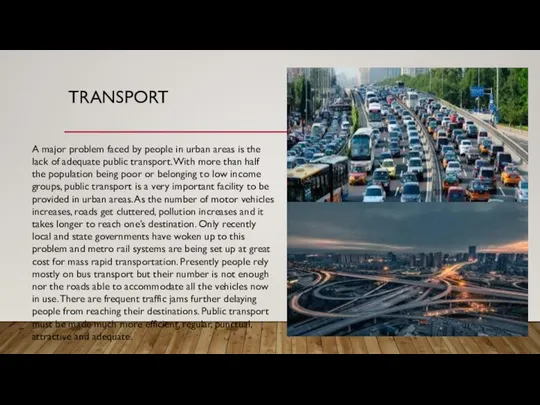 TRANSPORT A major problem faced by people in urban areas is