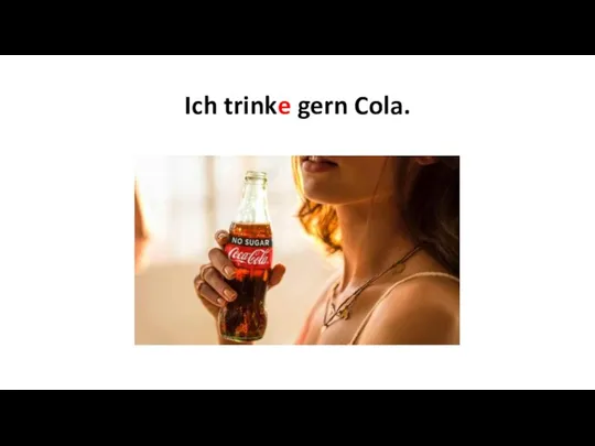 Ich trinke gern Cola.