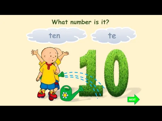 te ten NEXT What number is it?