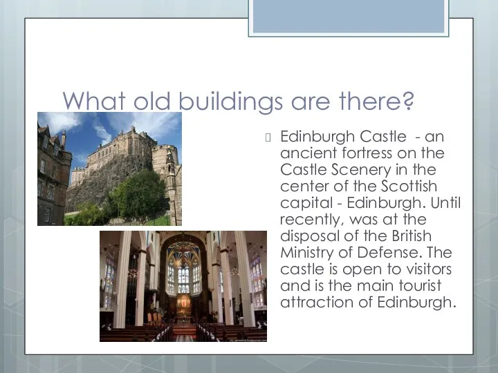 What old buildings are there? Edinburgh Castle - an ancient fortress