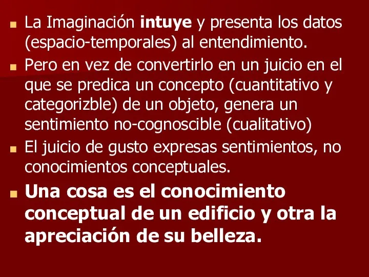 La Imaginación intuye y presenta los datos (espacio-temporales) al entendimiento. Pero