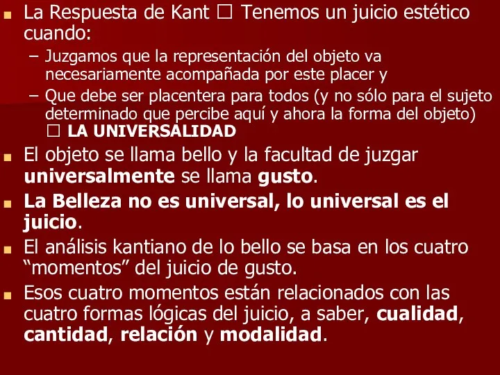 La Respuesta de Kant ? Tenemos un juicio estético cuando: Juzgamos