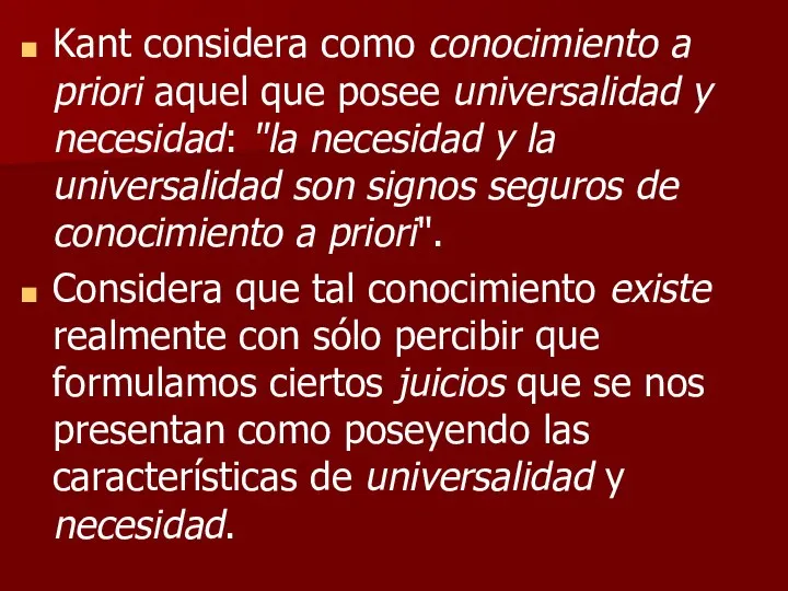 Kant considera como conocimiento a priori aquel que posee universalidad y