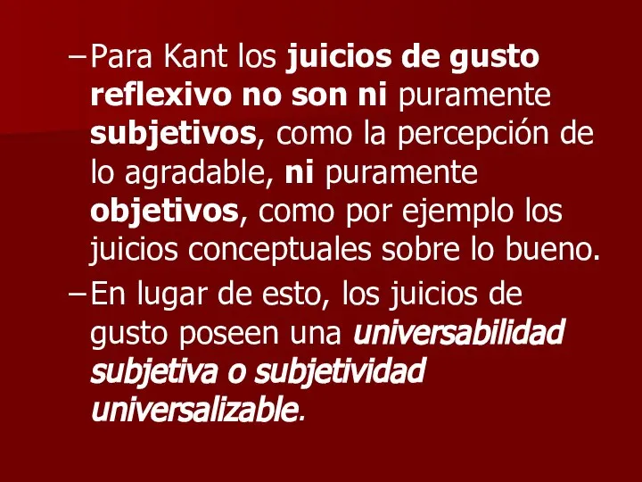 Para Kant los juicios de gusto reflexivo no son ni puramente