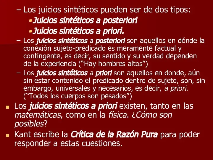 Los juicios sintéticos pueden ser de dos tipos: Juicios sintéticos a