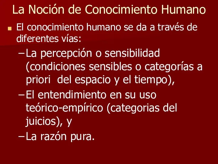 La Noción de Conocimiento Humano El conocimiento humano se da a