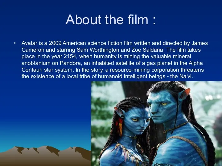 About the film : Avatar is a 2009 American science fiction