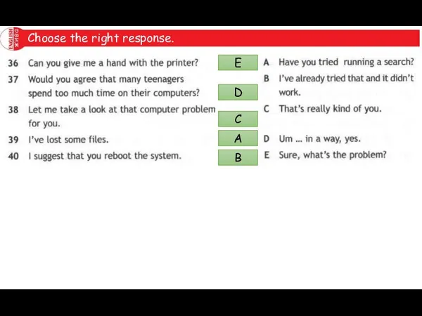 Choose the right response. E D C A B