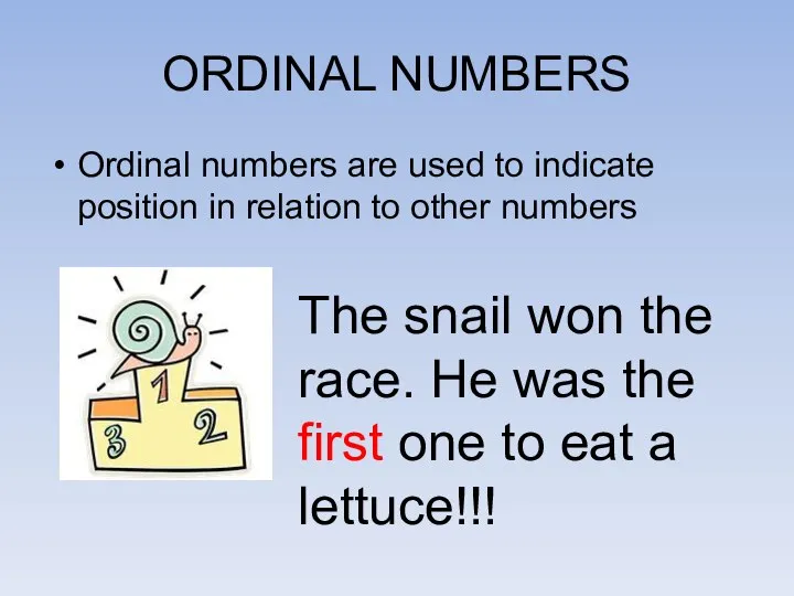 ORDINAL NUMBERS Ordinal numbers are used to indicate position in relation