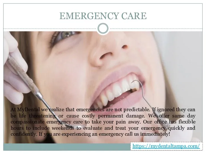 EMERGENCY CARE At MyDental we realize that emergencies are not predictable.